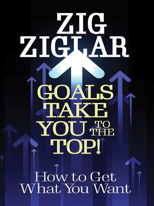 Title details for Goals Take You to the Top! by Zig Ziglar - Available